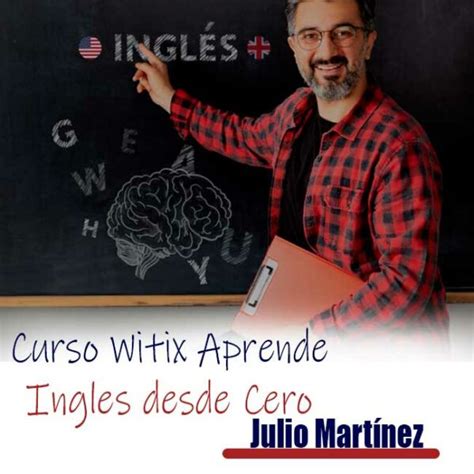 Curso Witix Aprende Ingles Desde Cero Julio Mart Nez Descargable