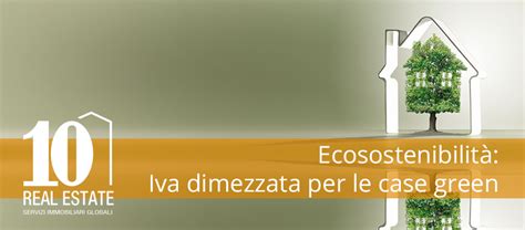 Mercato Immobiliare Ed Ecosostenibilità Iva Dimezzata Per Le Case