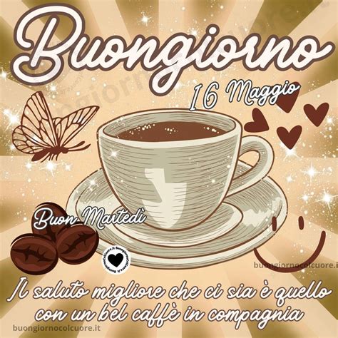 Buongiorno Immagini Di Marted Maggio Buongiornocolcuore