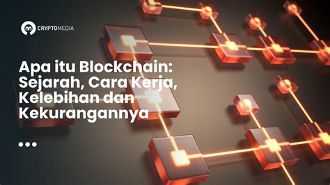 Apa Itu Blockchain Sejarah Cara Kerja Kelebihan Dan Kekurangan