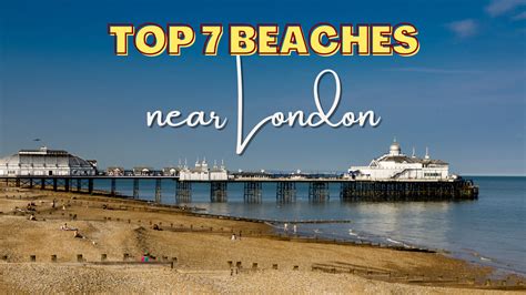 7 Great Beaches Near London