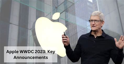 What Is Apples WWDC 2023 Key Things You Need To Know