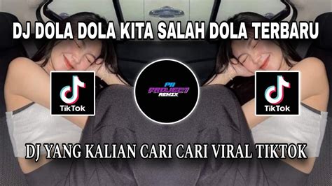 DJ DOLA DOLA KITA SALAH DOLA TERBARU FUL BASE VIRAL TIKTOK 2024 YouTube