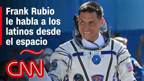 El Astronauta Frank Rubio Da Un Mensaje A La Comunidad Latina Desde El