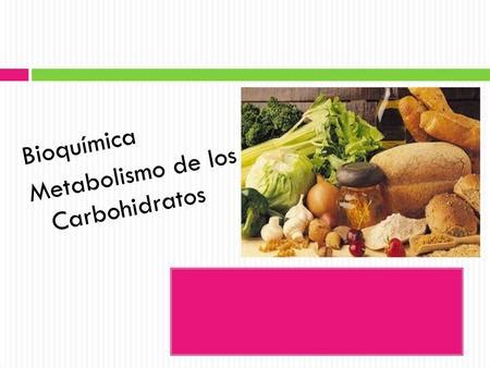 Metabolismo De Carbohidratos Ppt Descargar