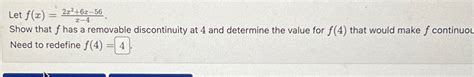 Solved Let F X 2x2 6x 56x 4 Show That F ﻿has A Removable