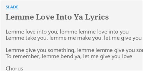 LEMME LOVE INTO YA LYRICS By SLADE Lemme Love Into You