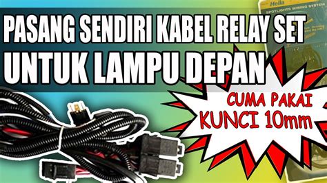 Pasang Sendiri Kabel Relay Set Untuk Lampu Depan Mobil Cuma Pakai