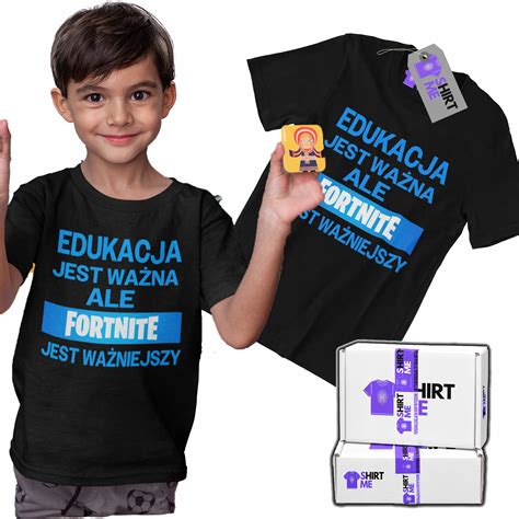 KOSZULKA FORTNITE EDUKACJA JEST WAŻNA ALE FORTNITE JEST WAŻNIEJSZY