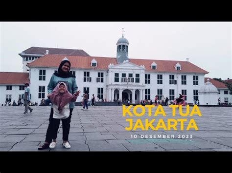 Berkeliling Dan Mengenal Sejarah Kota Tua Jakarta Wisata Edukasi Kota