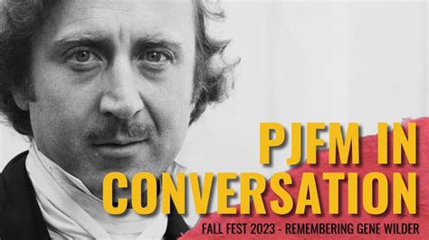 Pjfm In Conversation Remembering Gene Wilder Philadelphia Jewish Film And Media