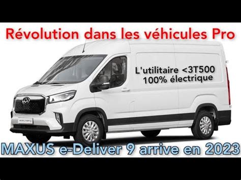 MAXUS e Deliver 9 utilitaire XL en tous points annoncé au tarif