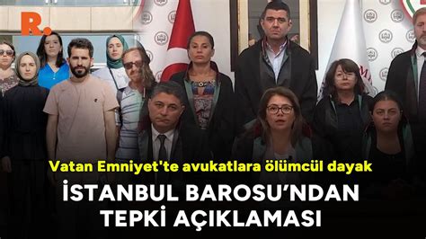 Vatan Emniyette Avukatlara ölümcül Dayak İstanbul Barosundan Tepki