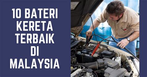 10 Bateri Kereta Terbaik Di Malaysia 2024 Best