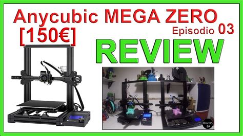 150€ Anycubic Mega Zero Review En Español Episodio 03 Youtube