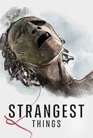 Strangest Things Tv Series Imdb