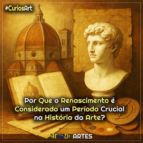 Periodo Das Artes - Por Que o Renascimento é Considerado um Período Crucial na História da ...