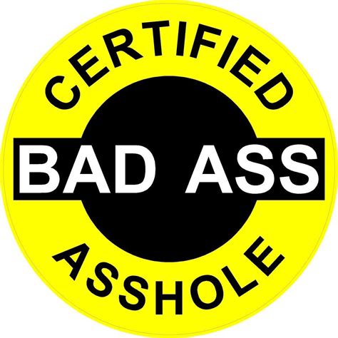 3 Certified Bad Ass Asshole 2 Hard Hat Helmet Stickers H583