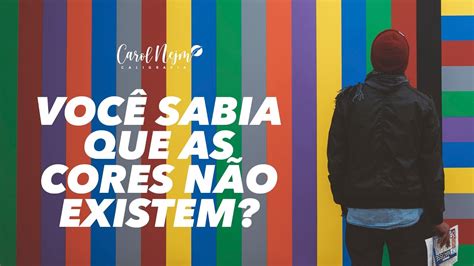 Você sabia que as cores não existem YouTube