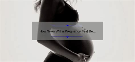 How Soon Will A Pregnancy Test Be Accurate A Comprehensive Guide Grandrapidsobgyn