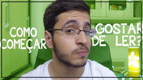 Como Come Ar A Gostar De Ler Youtube