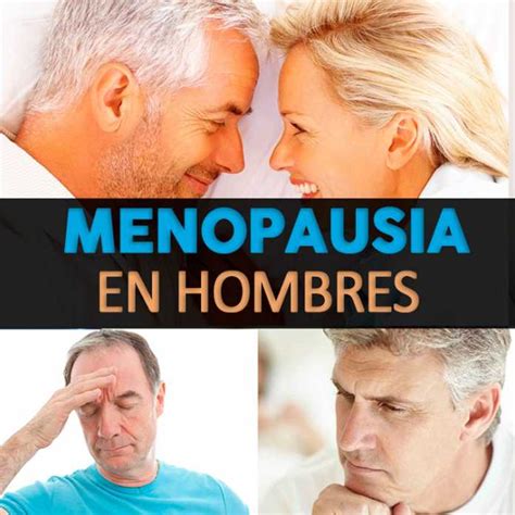 Menopausia En Hombres Síntomas Causas Y Tratamiento La Guía De Las