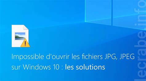 Impossible Douvrir Les Fichiers JPEG Sur Windows 10 Les