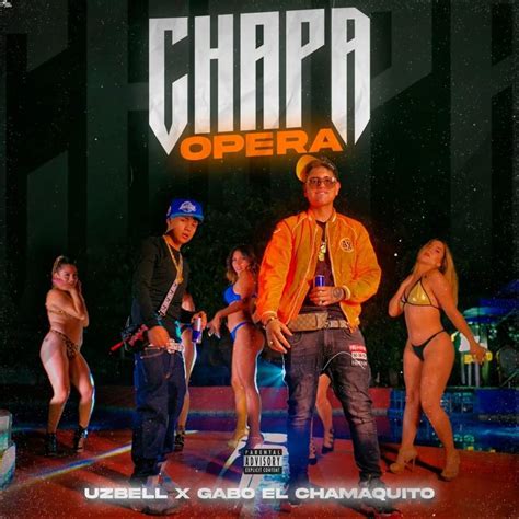 Uzbell And Gabo El Chamaquito Chapa Opera Lyrics Genius Lyrics