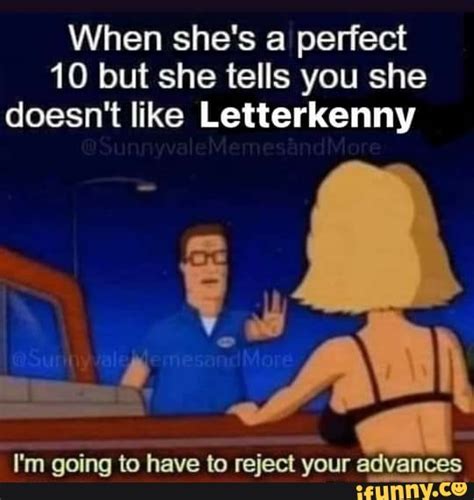 When Shes A Perfect 10 But She Tells You She Doesnt Like Letterkenny