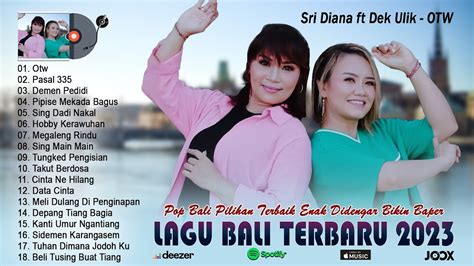 Sri Diana Ft Dek Ulik OTW Kumpulan Lagu Bali Terbaru 2023 Lagu