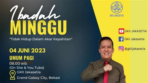 Ibadah Minggu 04 Juni 2023 Gkii Jakasetia Youtube