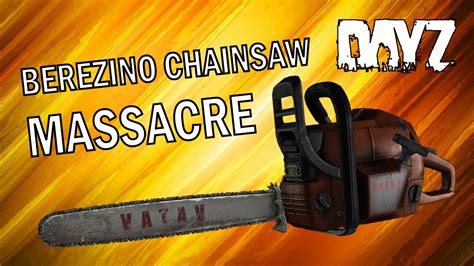 BEREZINO CHAINSAW MASSACRE DayZ Funny Moments YouTube