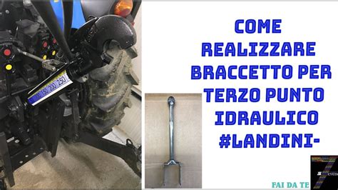 Come Realizzare Braccetto Per Terzo Punto Idraulico Landini Youtube