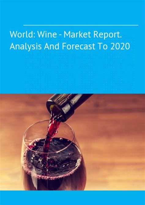 World Wine Market Report Analysis And Forecast To