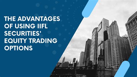 Unlocking Potential Iifl Securities Equity Trading Options Guide