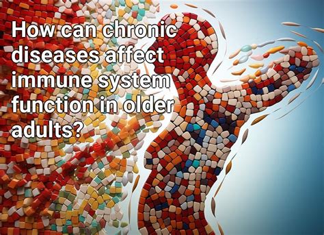 How can chronic diseases affect immune system function in older adults? – LifeExtension.Gov.Capital