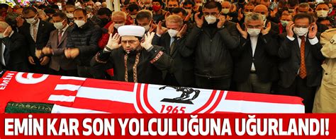 Emin kar son yolculuğuna uğurlandı