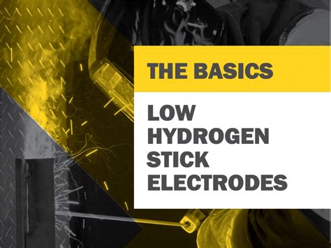 Low Hydrogen Stick Electrodes Getting To The Basics J Habib Co