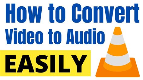 How To Convert Video Into Audio Using Vlc Convert Video To Mp3