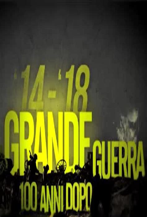 14 18 Grande Guerra 100 Anni Dopo Tv Time