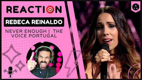 Rebeca Reinaldo M V Never Enough React The Voice Portugal Youtube