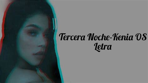 Tercera Noche Kenia Os Letra Youtube