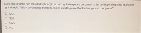 Solved Two Sides And The Non Included Right Angle Of One Right