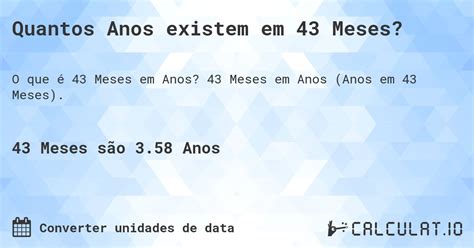 1943 Tem Quantos Anos - Quantos anos existem em 43 meses? - Calculatio