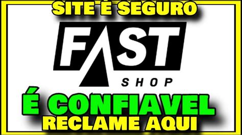 Fast Shop E Confiavel - Comprar na Fast Shop é Seguro / SITE FAST SHOP E CONFIAVEL? - YouTube