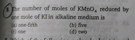 The Number Of Moles Of Kmno4 Reduced By One Mole Of Ki In Alkaline Medium Is