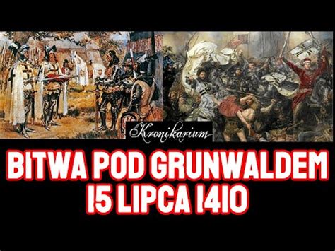 Bitwa Pod Grunwaldem 15 Lipca 1410 YouTube