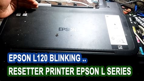 Resetter Printer Epson L120 Lampu Hijau Dan Orange Blink Bergantian