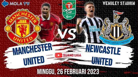 Jadwal Final Carabao Cup Manchester United Vs Newcastle Final