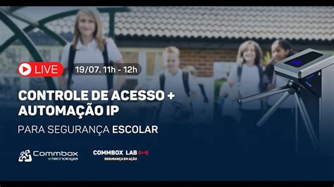 08 CommboxLab Controle de Acesso e Automação IP Segurança Escolar